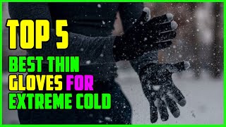 TOP 5 Best Thin Gloves for Extreme Cold 2023 [upl. by Marka]