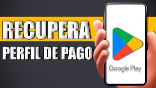 Cómo Recuperar Mi Perfil De Pagos De Google Play [upl. by Teplica]