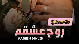 Rooh e ishqam Maheen malik  episode 24  Warisha poncha eshal k ghar eshal se mafi mangny [upl. by Cirtap]