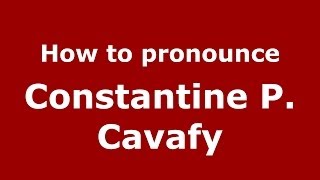 How to Pronounce Constantine P Cavafy  PronounceNamescom [upl. by Ainyt]