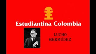 Estudiantina Colombia  POPURRÍ DE LUCHO BERMÚDEZ  Lucho Bermúdez [upl. by Festa]