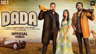 DADA Official Video  Kay D  Prince Pandit  Narender Bhagana  Mahi  Latest Haryanvi Songs 2023 [upl. by Yrahca449]