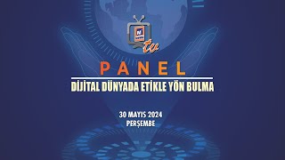 PANEL Dijital Dünyada Etikle Yön Bulma [upl. by Ativad]