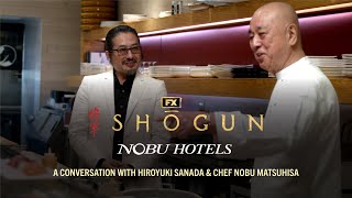 FX’s Shōgun x Nobu Hotels amp Restaurants A Conversation with Hiroyuki Sanada and Chef Nobu Matsuhisa [upl. by Lillian917]