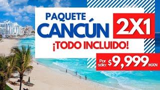 ¡Aprovecha Paquete 2x1 a Cancún TODO INCLUIDO [upl. by Ursel500]