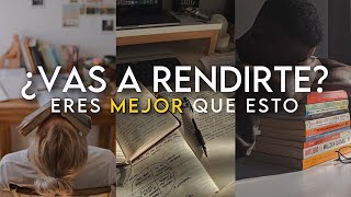 ¿VAS A RENDIRTE  LA MEJOR MOTIVACIÓN para ESTUDIAR y EXAMENES [upl. by Towrey876]