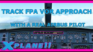 ToLiss A321 with a Real Airbus Pilot Track FPA VOR Tutorial X Plane 11 [upl. by Hgielac513]