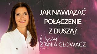 Dusza ma człowieka czyli o relacji z duszą i tym jak nawiązać połączenie wywiad z Anią Głowacz [upl. by Githens279]