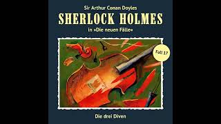 Sherlock Holmes  Die neuen Fälle Fall 17 Die drei Diven Komplettes Hörspiel [upl. by Eurd960]