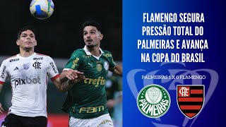 FLAMENGO E PALMEIRAS TRAVAM DUELO ÉPICO FLA SEGURA ÍMPETO E AVANÇA PARA AS QUARTAS DE FINAL [upl. by Nwahsed]