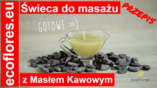 Świece do masażu z Masłem Kawowym przepis EcoFlores [upl. by Savanna]