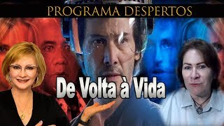 DE VOLTA À VIDA  Programa Despertos [upl. by Niatsirhc]