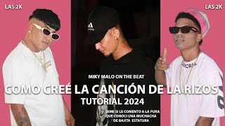 LA RIZOS  TUTORIAL DE COMO SE CREO LA CANCION DE CERO  2024 [upl. by Keligot780]