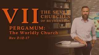 Pergamum The Worldly Church Revelation 21217 Sermon [upl. by Ewan]