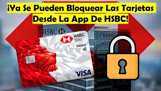 Ya Puedes Bloquear Tus Tarjetas De Crédito Y Débito HSBC Desde Tu App Ya no Necesitas Control Total [upl. by Eilrebmik94]