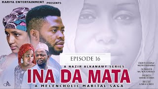 INA DA MATA EPISODE 16 ORIGINAL Latest Hausa Hausa Series 2021 [upl. by Rednave]