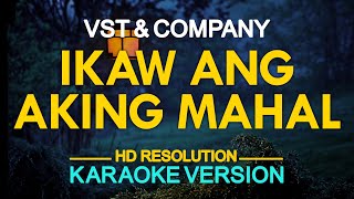 IKAW ANG AKING MAHAL  VST amp Company KARAOKE Version [upl. by Ferrel]