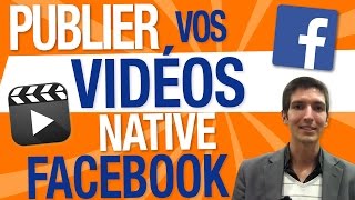 Pourquoi PUBLIER vos VIDÉOS en NATIVE sur FACEBOOK [upl. by Alemahs]