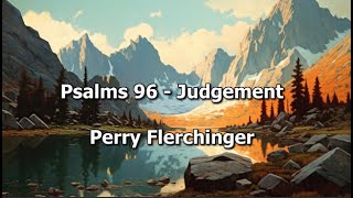 July 6 2024  Psalms 96 Judgement  Perry Flerchinger [upl. by Euqininod]