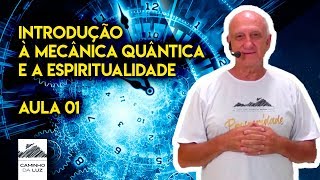 Introdução à Mecânica Quântica e a Espiritualidade  Aula 01  Prof Laércio Fonseca [upl. by Aicnorev465]