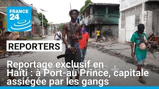 Reportage exclusif en Haïti  à Portau Prince capitale assiégée par les gangs • FRANCE 24 [upl. by Orelie464]