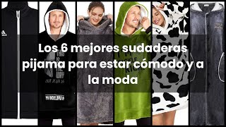 【SUDADERA PIJAMA】Los 6 mejores sudaderas pijama para estar cómodo y a la moda 💥 [upl. by Enoid]