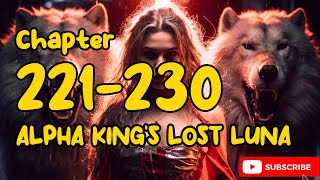 Audio Novel  Alpha Kings Lost Luna Chapter 231  240 [upl. by Netsyrk744]