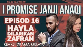 I PROMISE JANJI ANAQI Episod 16 Zafran larikan Hayla lepas kantoi  REAKSI DRAMA MELAYU [upl. by Seidler]