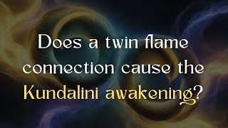 Does a twin flame connection cause the Kundalini awakening [upl. by Myrt]