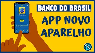 App do Banco do Brasil em um novo aparelho  O que devo fazer [upl. by Yrreiht]