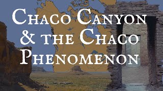 Chaco Canyon and the Chaco Phenomenon [upl. by Cirilo]