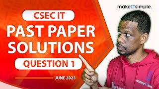 CSEC IT June 2023 Question 1 Full Solution  cxc  Past Papers makeitsimplett csec [upl. by Yaras]