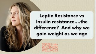 Leptin Resistance vs Insulin Resistance amp WHY we gain weight as we age and how to stop it [upl. by Garson789]