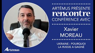 Conférence de XAVIER MOREAU  Ukraine  Pourquoi la Russie a gagné [upl. by Zeiger516]