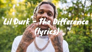 Lil Durk  The Difference lyrics [upl. by Kenny]