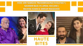 How are Ramzan Transmissions Evolving  Nadeem Baig vs Urwa Hocane  Mahira Khan amp Anwar Maqsood [upl. by Nedac]