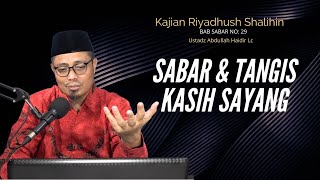 Riyadush Shalihin  Hadits 29 Bab  Sabar amp Tangis Kasih Sayang  Ustadz Abdullah Haidir Lc [upl. by Annaili85]