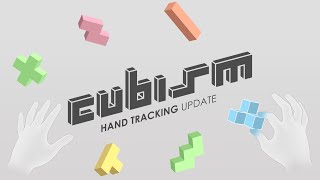 Cubism  Hand Tracking Update [upl. by Sekyere523]