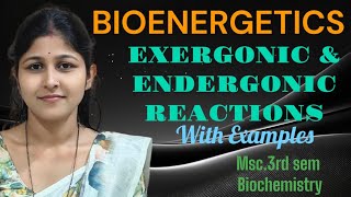 BIOENERGETICS EXERGONIC ENDERGONIC REACTIONS WITH EXAMPLES Msc3rd Semamp Bpharma Biochemistry [upl. by Lenej]