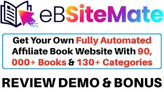 eBSiteMate Review Demo Bonus  Your Own Fully Automated MoneyMaking Affiliate Book Website [upl. by Eceer498]