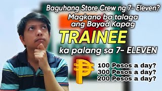 MAGKANO ANG BAYAD NG TRAINING PALANG NA STORE CREW SA 7 ELEVEN  Buhay 711 [upl. by Arlie]