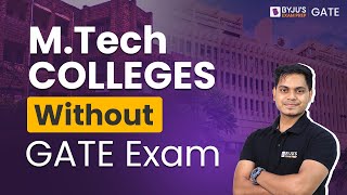 Best MTech Colleges Without GATE Exam  MTech Admission Without Good GATE Score  BYJUS GATE [upl. by Marketa139]