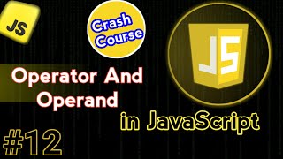 Operators And Operands  JavaScript Crash Course Video 12 [upl. by Albertine]