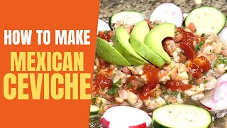 BEST Mexican Style Ceviche  Ceviche Recipe [upl. by Arakal]