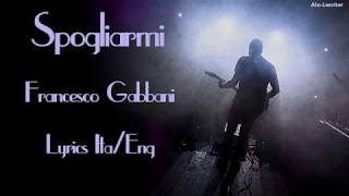 Francesco GabbaniSpogliarmi Lyrics Sub ItaEng [upl. by Yorgo]