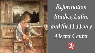 David Noe  Reformation Studies Latin and the H Henry Meeter Center [upl. by Itak]