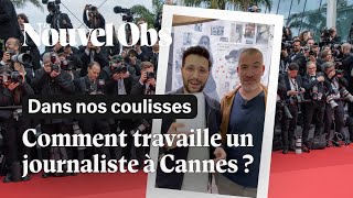 Au Festival de Cannes comment travaille un journaliste [upl. by Asennav]