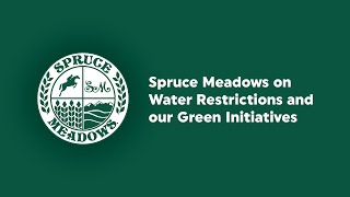 Spruce Meadows on Water Restrictions and our Ongoing Commitment To Green [upl. by Dorman]