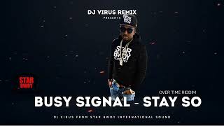 Busy Signal  Stay So Remix Overtime Riddim [upl. by Katleen]