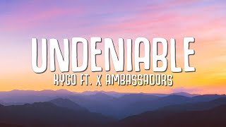 Kygo  Undeniable Lyrics ft X Ambassadors [upl. by Angelle365]